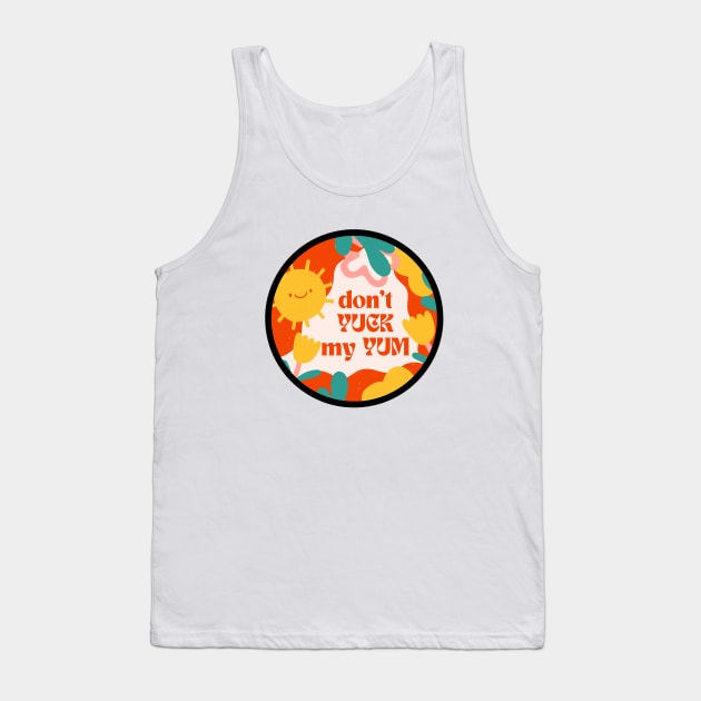 Don’t Yuck My Yum Tank Top by Tiny Baker